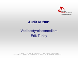 Audit år 2001  Ved bestyrelsesmedlem Erik Turley   Audit • 116 besøg gennemført • 39 varslede, men uafsluttede besøg • 1 ekskluderet • Flertallet er godkendt umiddelbart • Ca.