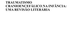 TRAUMATISMO CRANIOENCEFÁLICO NA INFÂNCIA: UMA REVISÃO LITERÁRIA    Juliana Costa Mendes Alves¹, Maria de Fatima H.