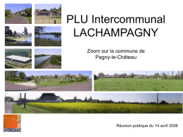 PLU Intercommunal LACHAMPAGNY Zoom sur la commune de Pagny-le-Château  Réunion publique du 14 avril 2006   Que contient un PLU? I .