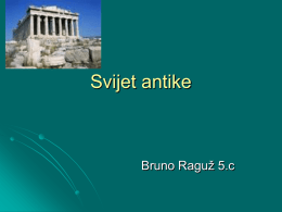 Svijet antike  Bruno Raguž 5.c   Uspon stare Grčke Grčka civilizacija nastaje na neplodnoj zemlji.