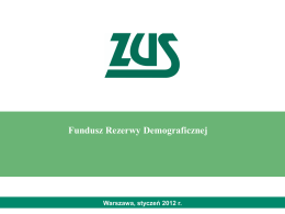 Fundusz Rezerwy Demograficznej  Warszawa, styczeń 2012 r.   Cel powstania Funduszu Rezerwy Demograficznej  Celem powołania Funduszu Rezerwy Demograficznej jest gromadzenie środków finansowych, które mogą zostać.