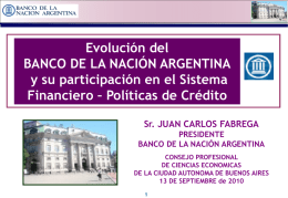 Evolución del BANCO DE LA NACIÓN ARGENTINA y su participación en el Sistema Financiero – Políticas de Crédito Sr.