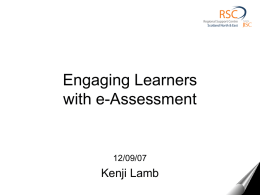 Engaging Learners with e-Assessment  12/09/07  Kenji Lamb   Voting Systems  Switch On  Send  Choices 1=A 2=B 3=C 4=D 5=E 6=F   What percentage of the UK’s population live in England? A) B) C) D)  53% 68% 75% 84%   Okay, so now that you know what you’re doing…  …let’s.