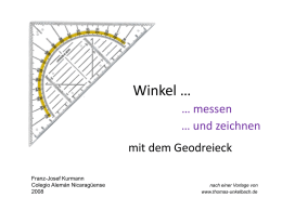 Winkel … … messen … und zeichnen mit dem Geodreieck Franz-Josef Kurmann Colegio Alemán Nicaragüense nach einer Vorlage von www.thomas-unkelbach.de.
