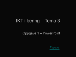 IKT i læring – Tema 3 Oppgave 1 – PowerPoint  - Forord   Grunnstoffer • Alt vi ser er bygd opp av bittesmå enheter som kalles.