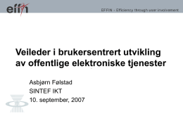Veileder i brukersentrert utvikling av offentlige elektroniske tjenester Asbjørn Følstad SINTEF IKT 10. september, 2007