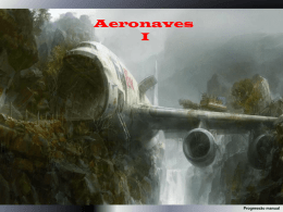 Aeronaves I  Progressão manual Aeronaves - I 1 Definições e conceitos usuais na Aeronáutica 2 História e precursores da Aviação 2.1 Os caminhos da Aerostação 2.2