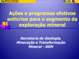 Ações e programas efetivos anticrise para o segmento da exploração mineral Secretaria de Geologia, Mineração e Transformação Mineral - SGM.