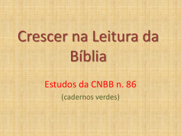 Crescer na Leitura da Bíblia Estudos da CNBB n. 86 (cadernos verdes) “É agora o tempo favorável, é agora o dia da salvação” (1Cor.