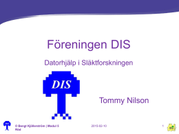 Föreningen DIS Datorhjälp i Släktforskningen  Tommy Nilson  © Bengt Kjöllerström | Modul 5 Röd  2015-02-10