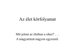 Az &eacute;let k&ouml;rfolyamat Mit jelent az &eacute;letben a siker? . .