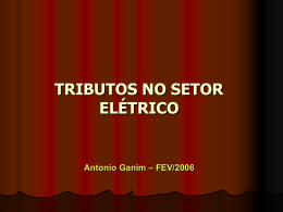 TRIBUTOS NO SETOR ELÉTRICO  Antonio Ganim – FEV/2006   TEMAS A SEREM ABORDADOS 1.  DEPRECIAÇÃO ACELERADA – ART.