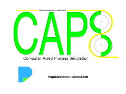 Papierzentrum Gernsbach   Papierzentrum Gernsbach   COMPUTER AIDED PROCESS SIMULATION  • Trainingsprogramme – Papiererzeugung – Papierverarbeitung / Wellpappe   Simulation realer Prozesse • CAPS Simulationsprogramme stellen den realen Prozess der Papierproduktion, -veredelung und -verarbeitung dar.