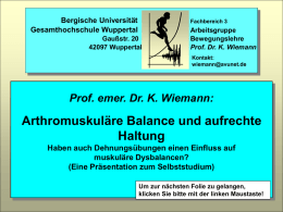 Bergische Universität Gesamthochschule Wuppertal  Fachbereich 3  Gaußstr. 20 42097 Wuppertal  Arbeitsgruppe Bewegungslehre Prof. Dr. K. Wiemann Kontakt: wiemann@avunet.de  Prof. emer.