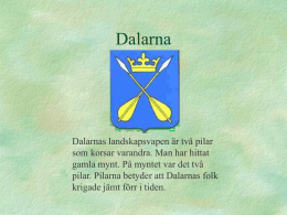 Dalarna  Dalarnas landskapsvapen är två pilar som korsar varandra. Man har hittat gamla mynt.