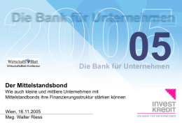 WirtschaftsBlatt-Konferenz  Der Mittelstandsbond Wie auch kleine und mittlere Unternehmen mit Mittelstandbonds ihre Finanzierungsstruktur stärken können Wien, 16.11.2005 Mag.