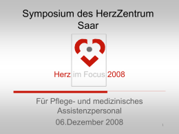 Symposium des HerzZentrum Saar  Herz im Focus 2008  Für Pflege- und medizinisches Assistenzpersonal 06.Dezember 2008