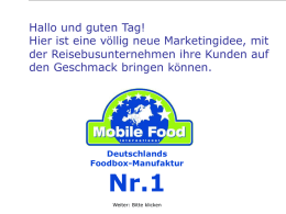 Hallo und guten Tag! Hier ist eine völlig neue Marketingidee, mit der Reisebusunternehmen ihre Kunden auf den Geschmack bringen können.  Deutschlands Foodbox-Manufaktur  Nr.1 Weiter: Bitte klicken.