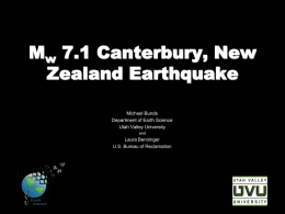 Mw 7.1 Canterbury, New Zealand Earthquake Michael Bunds Department of Earth Science Utah Valley University and  Laura Benninger U.S.