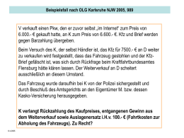 Beispielsfall nach OLG Karlsruhe NJW 2005, 989  V verkauft einen Pkw, den er zuvor selbst „im Internet“ zum Preis von 6.000.- €