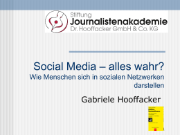 Social Media – alles wahr?  Wie Menschen sich in sozialen Netzwerken darstellen  Gabriele Hooffacker.