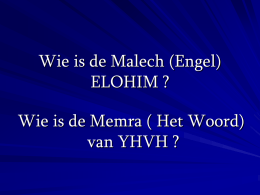 Wie is de Malech (Engel) ELOHIM ? Wie is de Memra ( Het Woord) van YHVH ?
