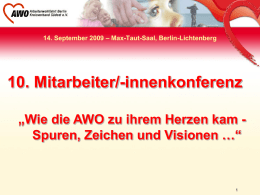 14. September 2009 – Max-Taut-Saal, Berlin-Lichtenberg  10. Mitarbeiter/-innenkonferenz „Wie die AWO zu ihrem Herzen kam Spuren, Zeichen und Visionen …“   Unsere Tradition seit.