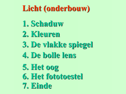 Licht (onderbouw) 1. Schaduw 2. Kleuren 3. De vlakke spiegel 4. De bolle lens 5.