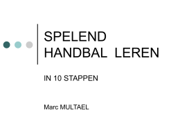 SPELEND HANDBAL LEREN IN 10 STAPPEN  Marc MULTAEL GRONDVORM 1 spel 3:3 situatie 3:2 met 3 opbouwers.