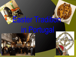Easter Tradition in Portugal   Holy Week in Braga  Easter and Holy Week are celebrated in Braga as in no other town in Portugal.  Throughout.