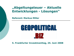 „Abgeltungsteuer – Aktuelle Entwicklungen - Lösungen“ Referent: Markus Miller  5. Frankfurter Investmenttag, 25.