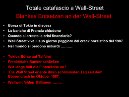 Totale catafascio a Wall-Street Blankes Entsetzen an der Wall-Street • • • • •  Borsa di Tokio in discesa Le banche di Francia chiudono Quando si arresta la crisi.