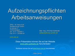 Aufzeichnungspflichten Arbeitsanweisungen ZPKo - Dr. Klaus Kolb Strahlenschutz GmbH Im Schüle 27 70192 Stuttgart Tel.: 0711 / 253595-3 Fax: 0711 / 253595-40  Dipl.-Ing.