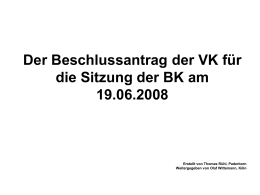 Der Beschlussantrag der VK für die Sitzung der BK am 19.06.2008  Erstellt von Thomas Rühl, Paderborn Weitergegeben von Olaf Wittemann, Köln   Tariferhöhung 2008/2009 Mittelwerte • Alle strukturellen.