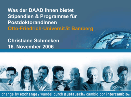 Was der DAAD Ihnen bietet Stipendien & Programme für PostdoktorandInnen Otto-Friedrich-Universität Bamberg Christiane Schmeken 16.
