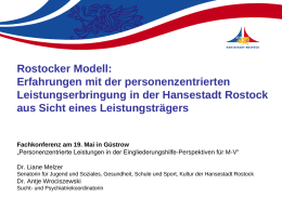 Rostocker Modell: Erfahrungen mit der personenzentrierten Leistungserbringung in der Hansestadt Rostock aus Sicht eines Leistungsträgers  Fachkonferenz am 19.