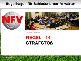 Regelfragen für Schiedsrichter-Anwärter  Schiedsrichter  REGEL - 14 STRAFSTOß  VSL - Bernd Domurat  01  Regel 14 - Strafstoß Der Strafstoßschütze spielt den Ball, bevor der SR gepfiffen hat.