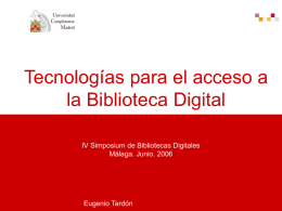 Tecnologías para el acceso a la Biblioteca Digital IV Simposium de Bibliotecas Digitales Málaga.