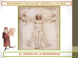 RENACIMIENTO: REVOLUCIÓN CIENTÍFICA y CULTURAL  EL ORIGEN DE LA MODERNIDAD   Edad Moderna s.