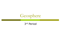 Geosphere 3rd Period   Geosphere Compositional Layers       Crust-thin outer layer; makes up less than 1% of earth’s mass Mantle-middle layer; composes approximately 64% of earth’s mass Core-dense inner layer  Brittany Gardner   Geosphere-Physical Layers         Lithosphere-composed of crust.
