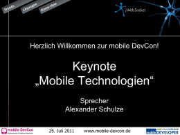 Herzlich Willkommen zur mobile DevCon!  Keynote „Mobile Technologien“ Sprecher Alexander Schulze 25. Juli 2011  www.mobile-devcon.de   Agenda Wir  Web 3.0 App Markt Perspektiven  25.