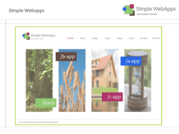 Simple Webapps Simple WebApps ???  Einfache Bedienung wie Internet surfen  Daten lokal im Unternehmen keine Cloud !  Beliebig viele Benutzer und PC, Tablet, Smartphone, …  Support durch: Sehen –