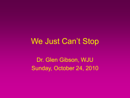 We Just Can’t Stop Dr. Glen Gibson, WJU Sunday, October 24, 2010