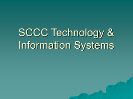 SCCC Technology & Information Systems Technology Support   Academic – Campus Educational Technology Units (ETUs) – Teaching & Learning Centers – Distance Education Support – Library    Administrative/Core – Departments  Desktop  Services  Networking & Telecommunications  Computer.