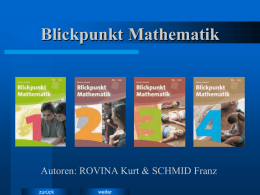 Blickpunkt Mathematik  Autoren: ROVINA Kurt & SCHMID Franz zurück  weiter Daniela und Alex Daniela und Alex  führen durch die Bücher der Reihe „Blickpunkt Mathematik“  zurück  weiter.