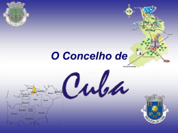 O Concelho de • Criado por alvará de D. Maria de 18 de Dezembro de 1782 o concelho de Cuba englobava.
