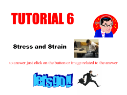 TUTORIAL 6 Stress and Strain to answer just click on the button or image related to the answer   Question 1a what is stress?  a  internal force.