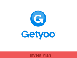 Invest Plan   What is Getyoo?   What is Getyoo? Getyoo bridges the gap between  social networks and real people. By making possible to exchange  digital information into the real.