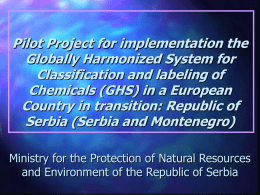 Pilot Project for implementation the Globally Harmonized System for Classification and labeling of Chemicals (GHS) in a European Country in transition: Republic of Serbia (Serbia.