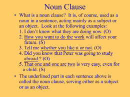 Noun Clause • What is a noun clause? It is, of course, used as a noun in a sentence, acting mainly as.